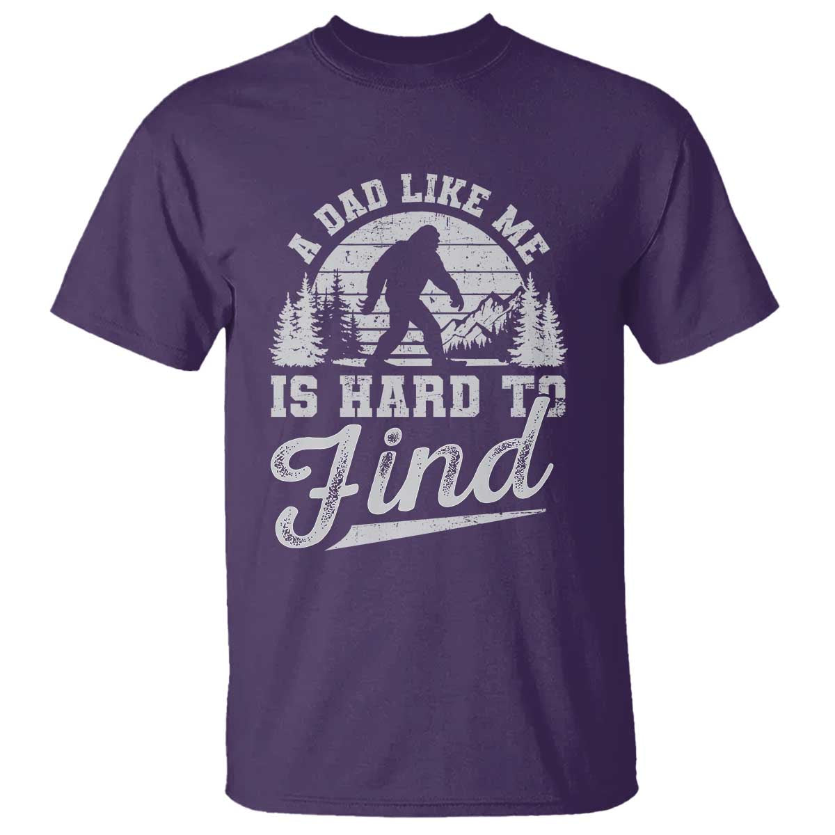 Funny A Dad Like Me Is Hard To Find T Shirt Bigfoot Dad Fathers Day TS11 Purple Print Your Wear
