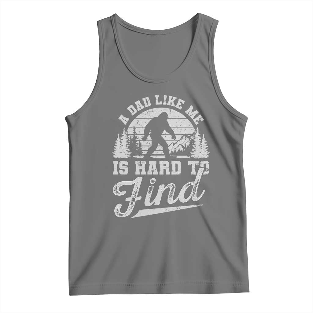 Funny A Dad Like Me Is Hard To Find Tank Top Bigfoot Dad Fathers Day TS11 Black Heather Print Your Wear