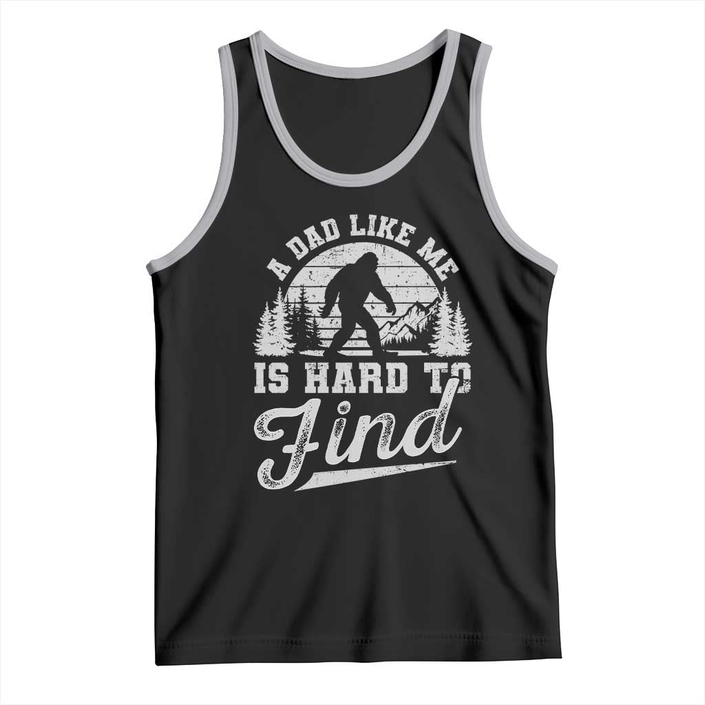 Funny A Dad Like Me Is Hard To Find Tank Top Bigfoot Dad Fathers Day TS11 Black Athletic Heather Print Your Wear