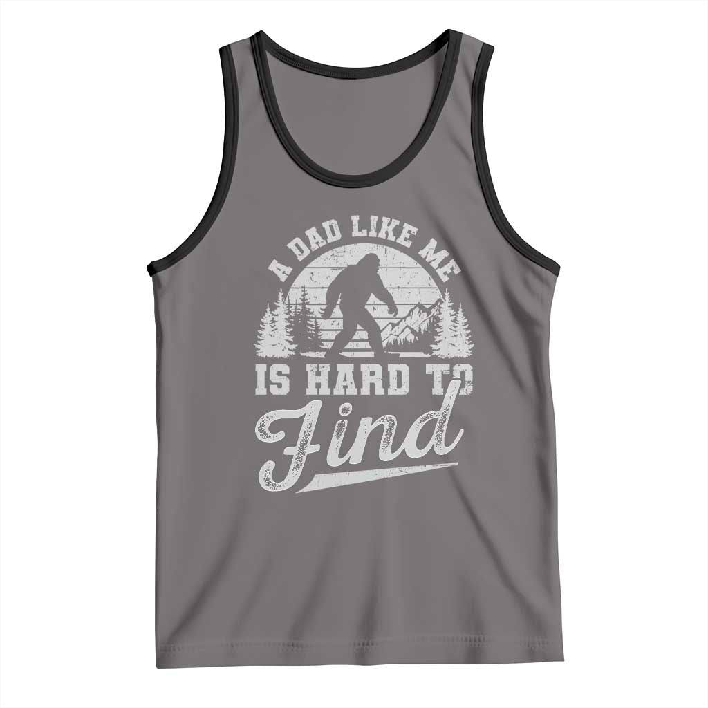 Funny A Dad Like Me Is Hard To Find Tank Top Bigfoot Dad Fathers Day TS11 Deep Heather Black Print Your Wear