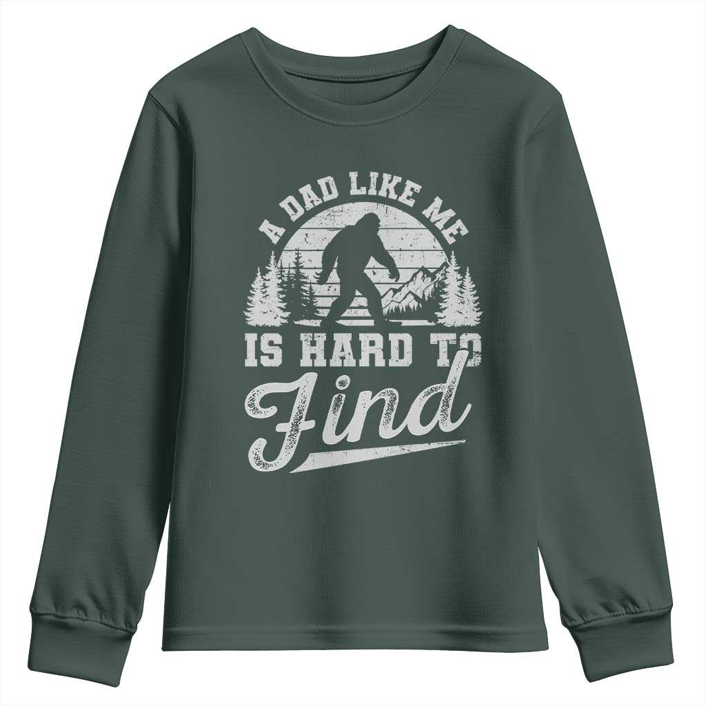 Funny A Dad Like Me Is Hard To Find Youth Sweatshirt Bigfoot Dad Fathers Day TS11 Dark Forest Green Print Your Wear