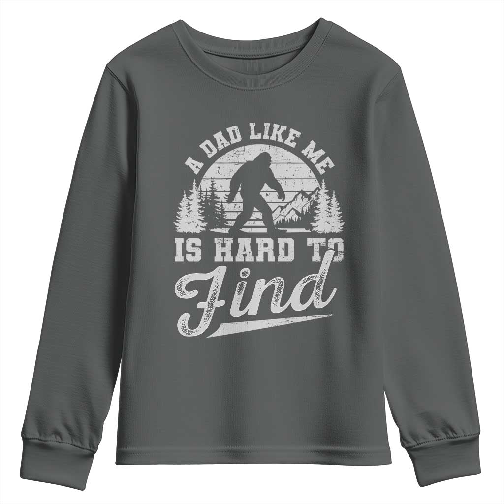 Funny A Dad Like Me Is Hard To Find Youth Sweatshirt Bigfoot Dad Fathers Day TS11 Dark Heather Print Your Wear