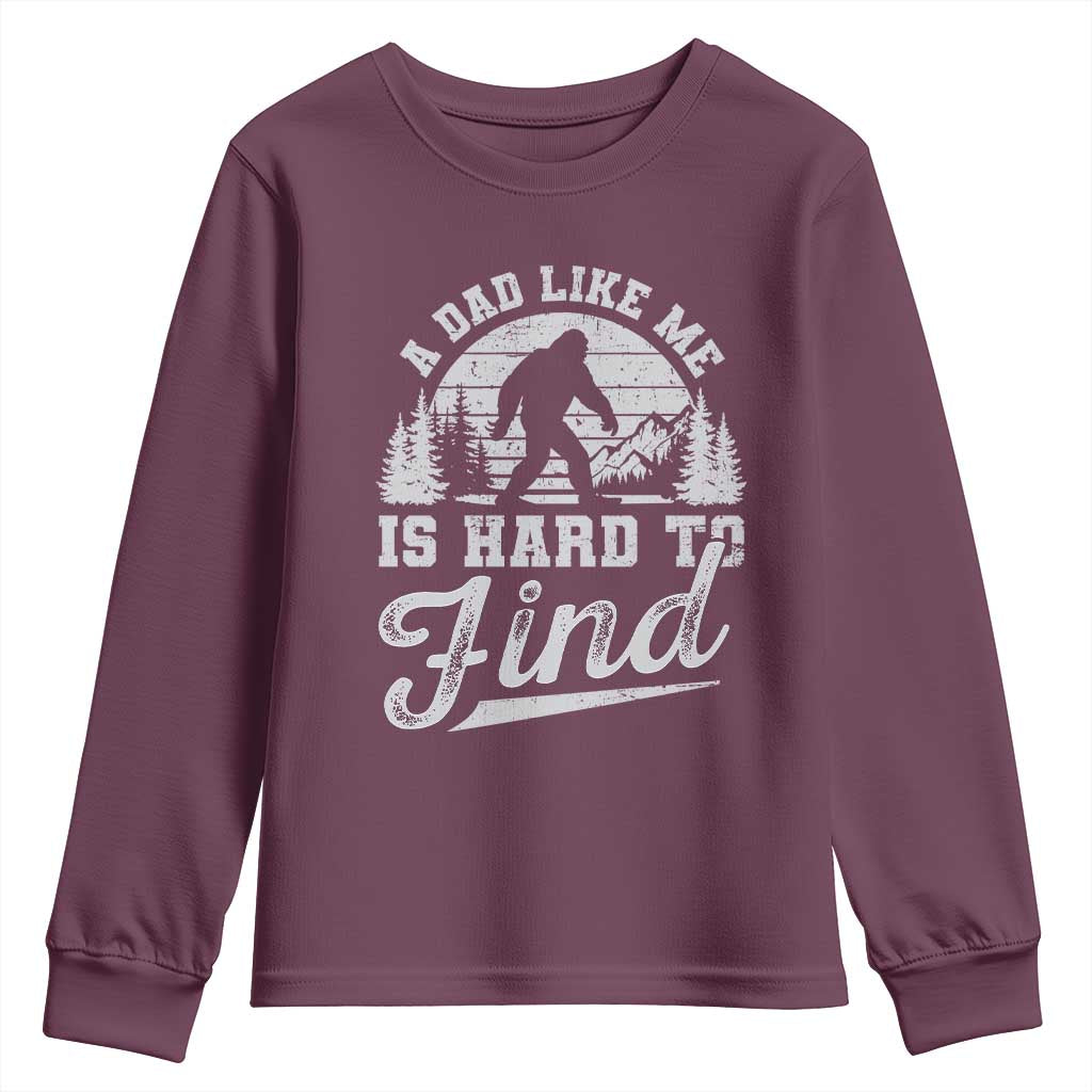 Funny A Dad Like Me Is Hard To Find Youth Sweatshirt Bigfoot Dad Fathers Day TS11 Maroon Print Your Wear