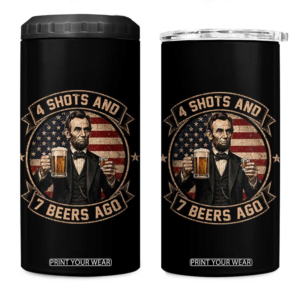 Abraham Lincoln 4 Shots and 7 Beers Ago Beer Drinking 4 in 1 Can Cooler Tumbler