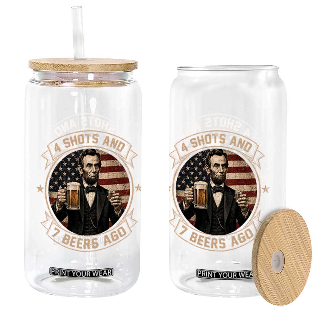 Abraham Lincoln 4 Shots and 7 Beers Ago Beer Drinking Glass Can