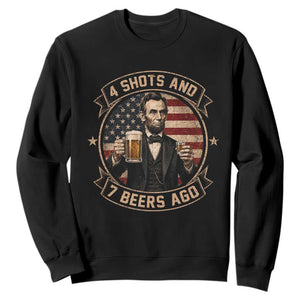 Abraham Lincoln 4 Shots and 7 Beers Ago Beer Drinking Sweatshirt