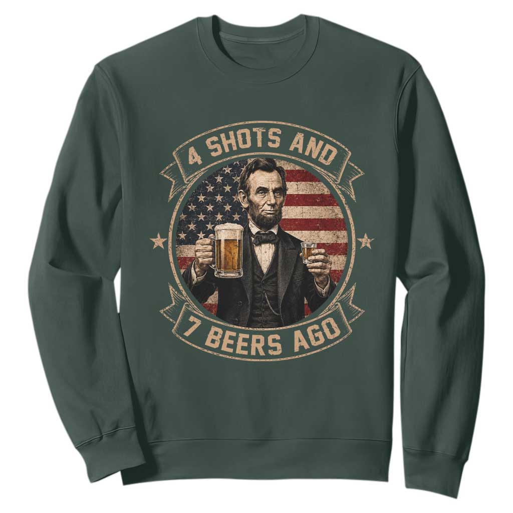 Abraham Lincoln 4 Shots and 7 Beers Ago Beer Drinking Sweatshirt