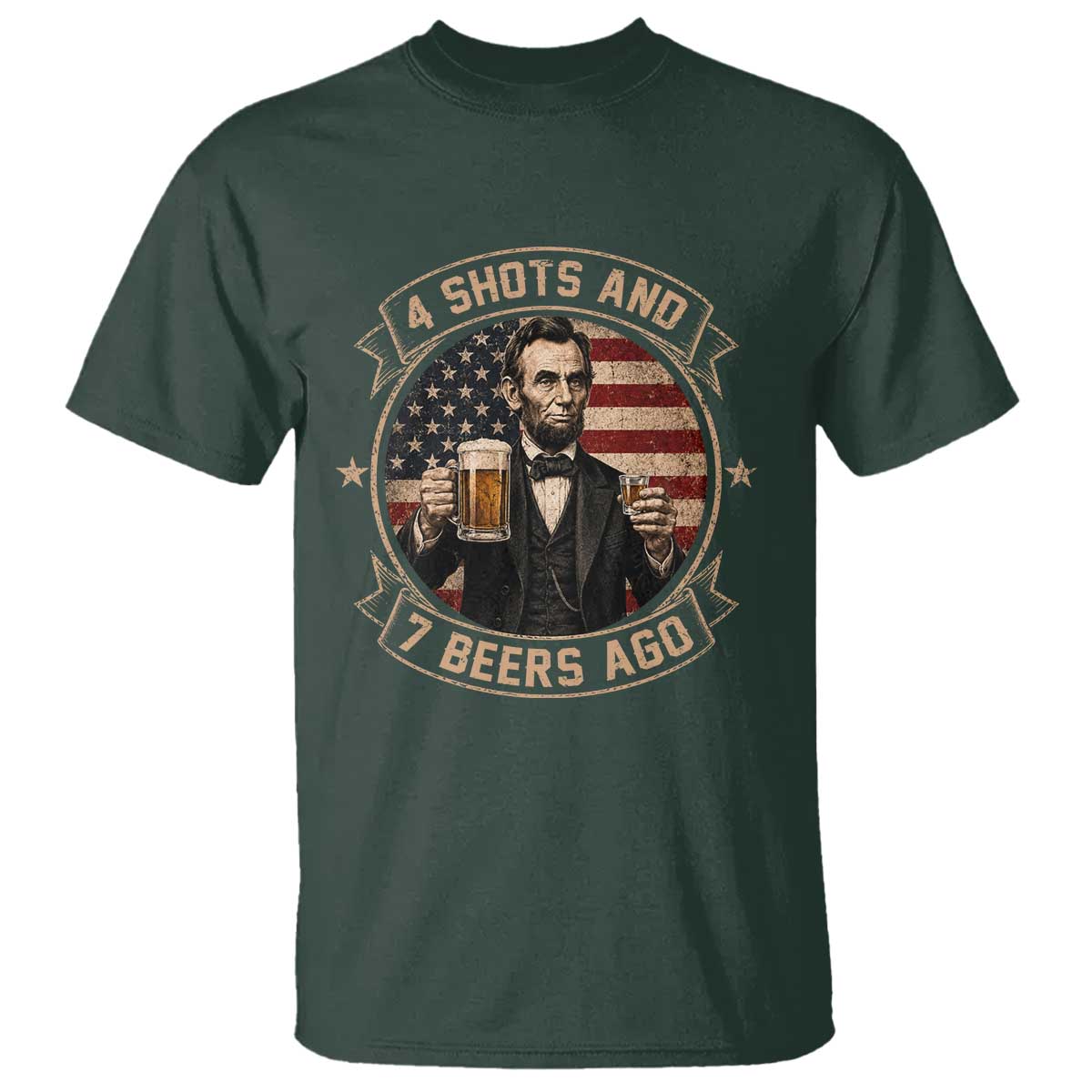 Abraham Lincoln 4 Shots and 7 Beers Ago Beer Drinking T Shirt