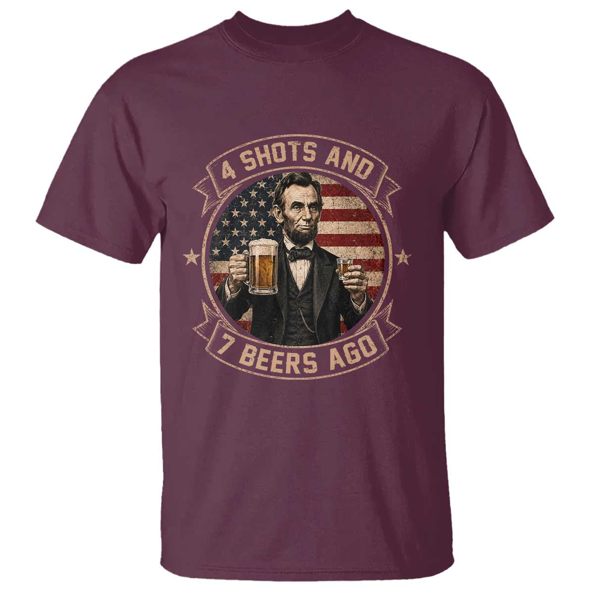 Abraham Lincoln 4 Shots and 7 Beers Ago Beer Drinking T Shirt