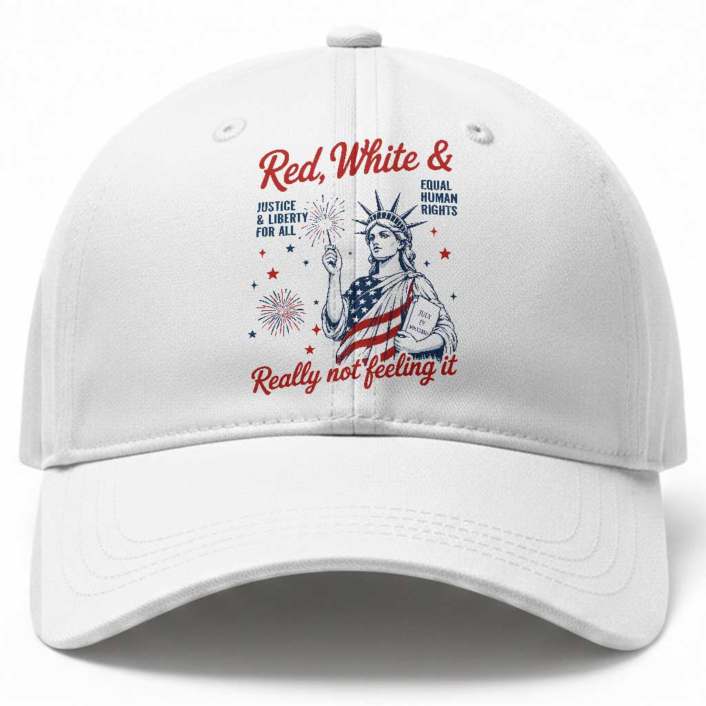 Red White and Not Really Feeling It Baseball Cap 4th of July Feminist Statue Of Liberty