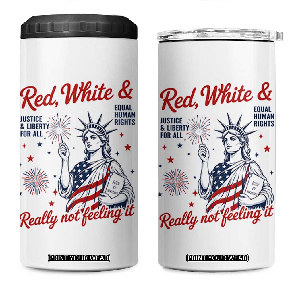 Red White and Not Really Feeling It 4 in 1 Can Cooler Tumbler 4th of July Feminist Statue Of Liberty