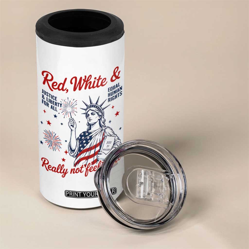 Red White and Not Really Feeling It 4 in 1 Can Cooler Tumbler 4th of July Feminist Statue Of Liberty