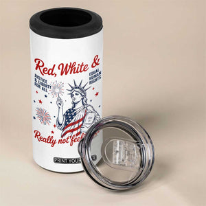 Red White and Not Really Feeling It 4 in 1 Can Cooler Tumbler 4th of July Feminist Statue Of Liberty