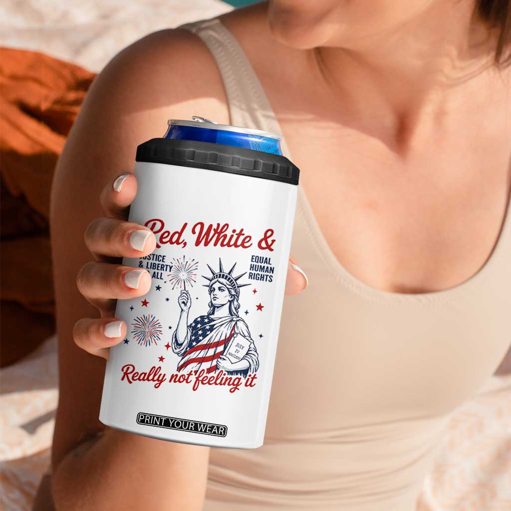 Red White and Not Really Feeling It 4 in 1 Can Cooler Tumbler 4th of July Feminist Statue Of Liberty