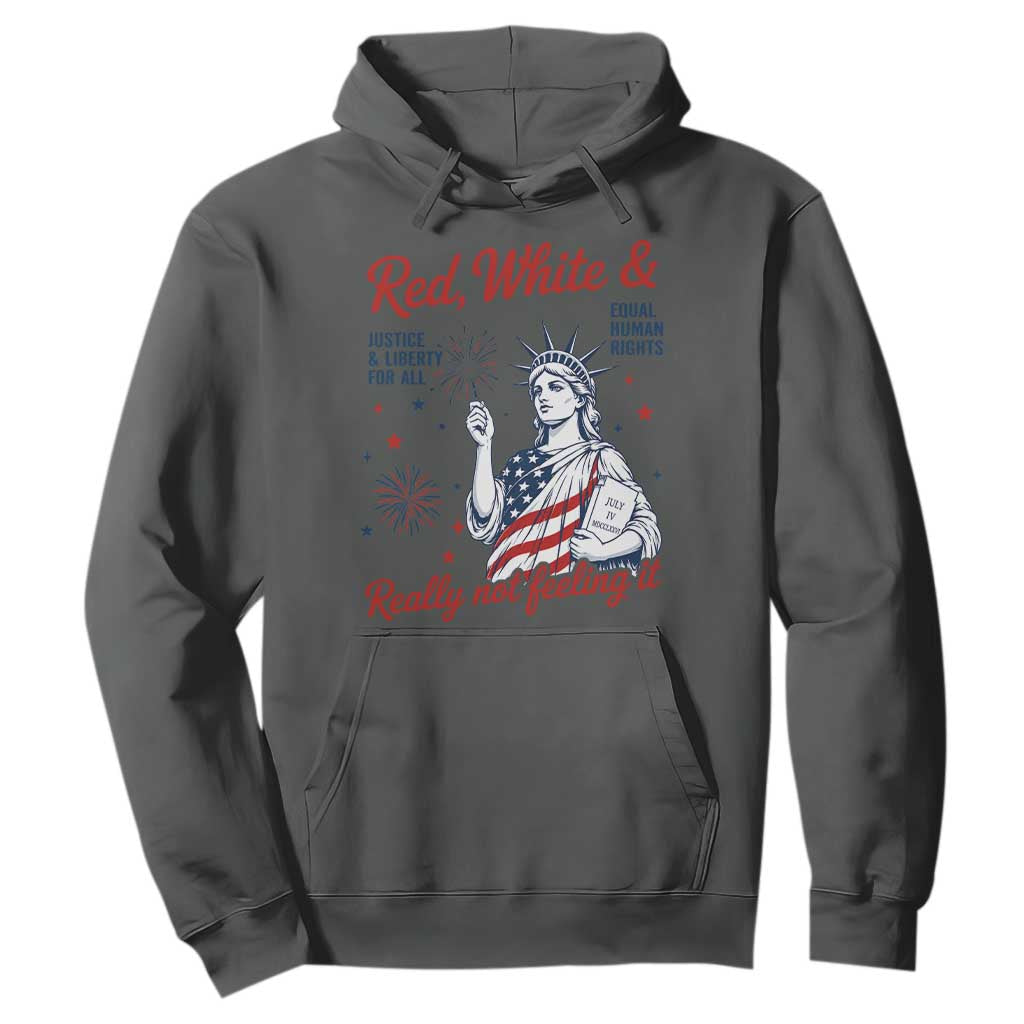 Red White and Not Really Feeling It Hoodie 4th of July Feminist Statue Of Liberty