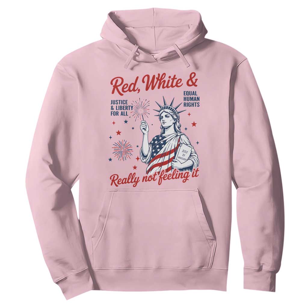 Red White and Not Really Feeling It Hoodie 4th of July Feminist Statue Of Liberty