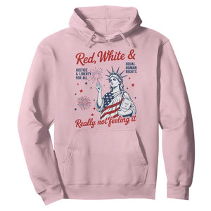 Red White and Not Really Feeling It Hoodie 4th of July Feminist Statue Of Liberty