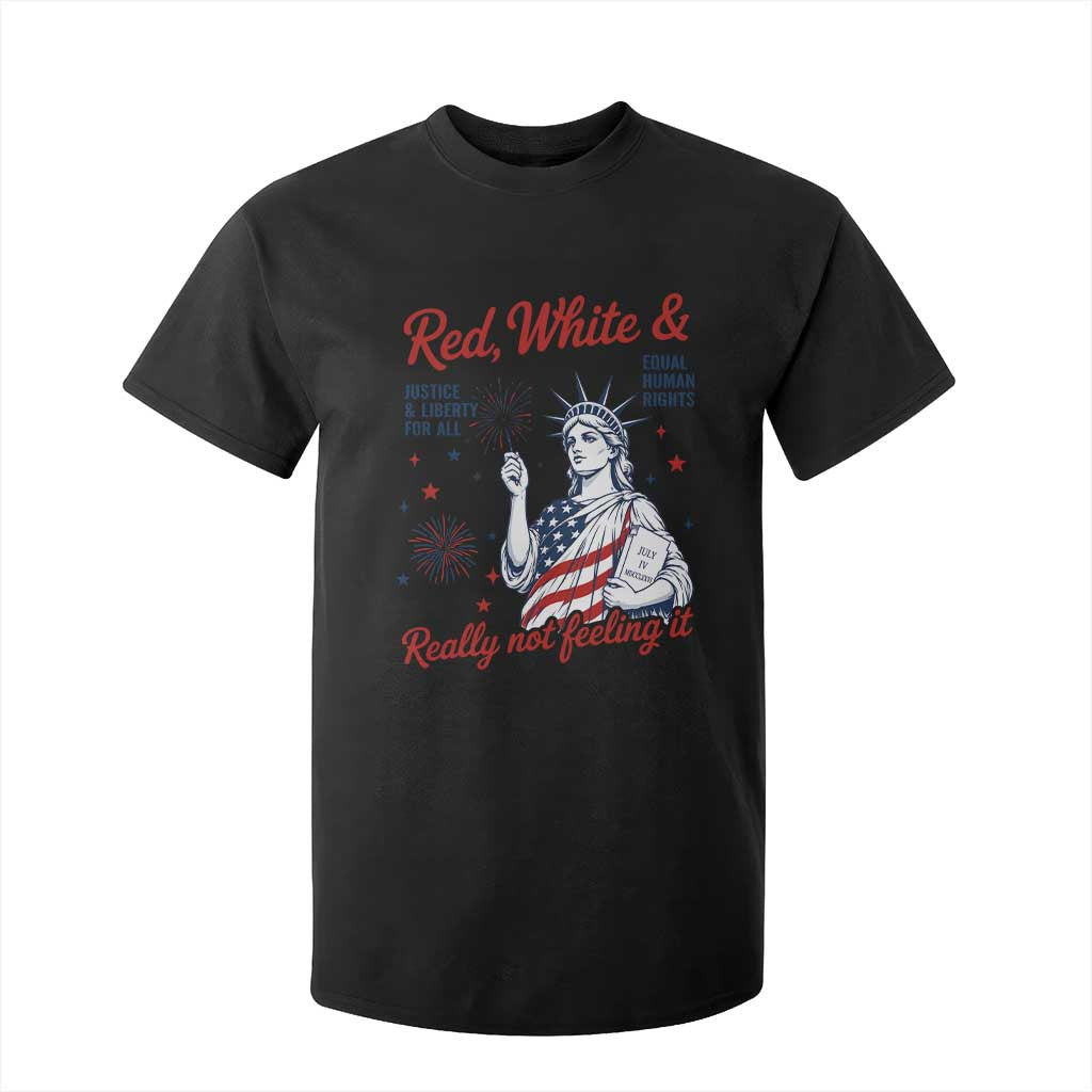Red White and Not Really Feeling It T Shirt For Kid 4th of July Feminist Statue Of Liberty