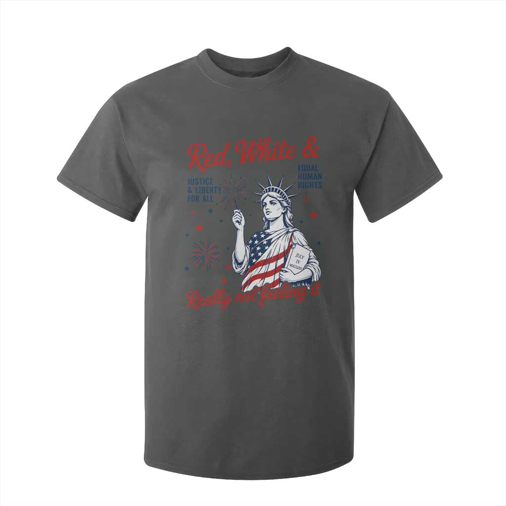 Red White and Not Really Feeling It T Shirt For Kid 4th of July Feminist Statue Of Liberty