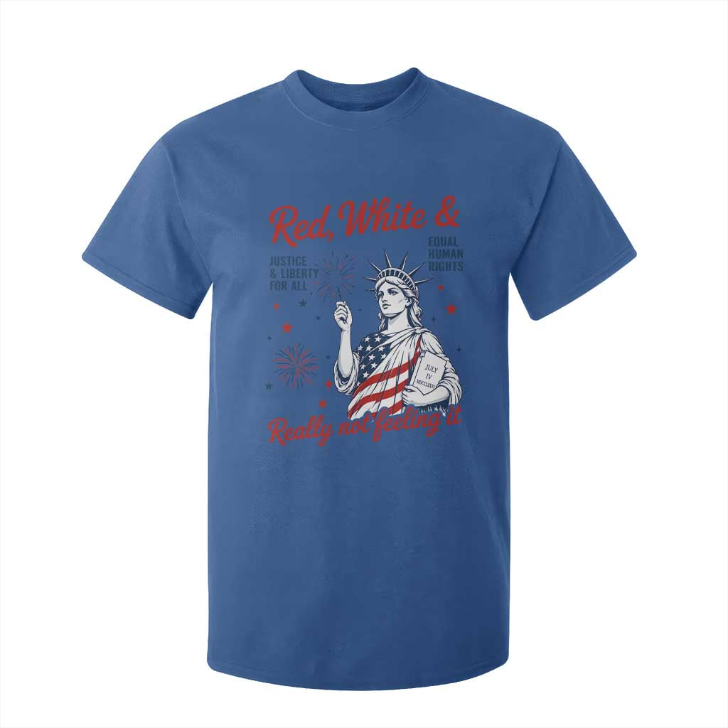 Red White and Not Really Feeling It T Shirt For Kid 4th of July Feminist Statue Of Liberty