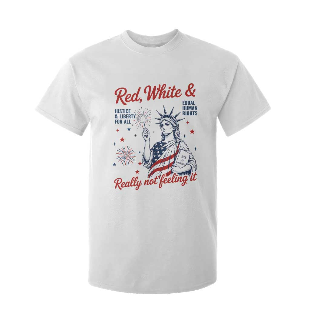 Red White and Not Really Feeling It T Shirt For Kid 4th of July Feminist Statue Of Liberty
