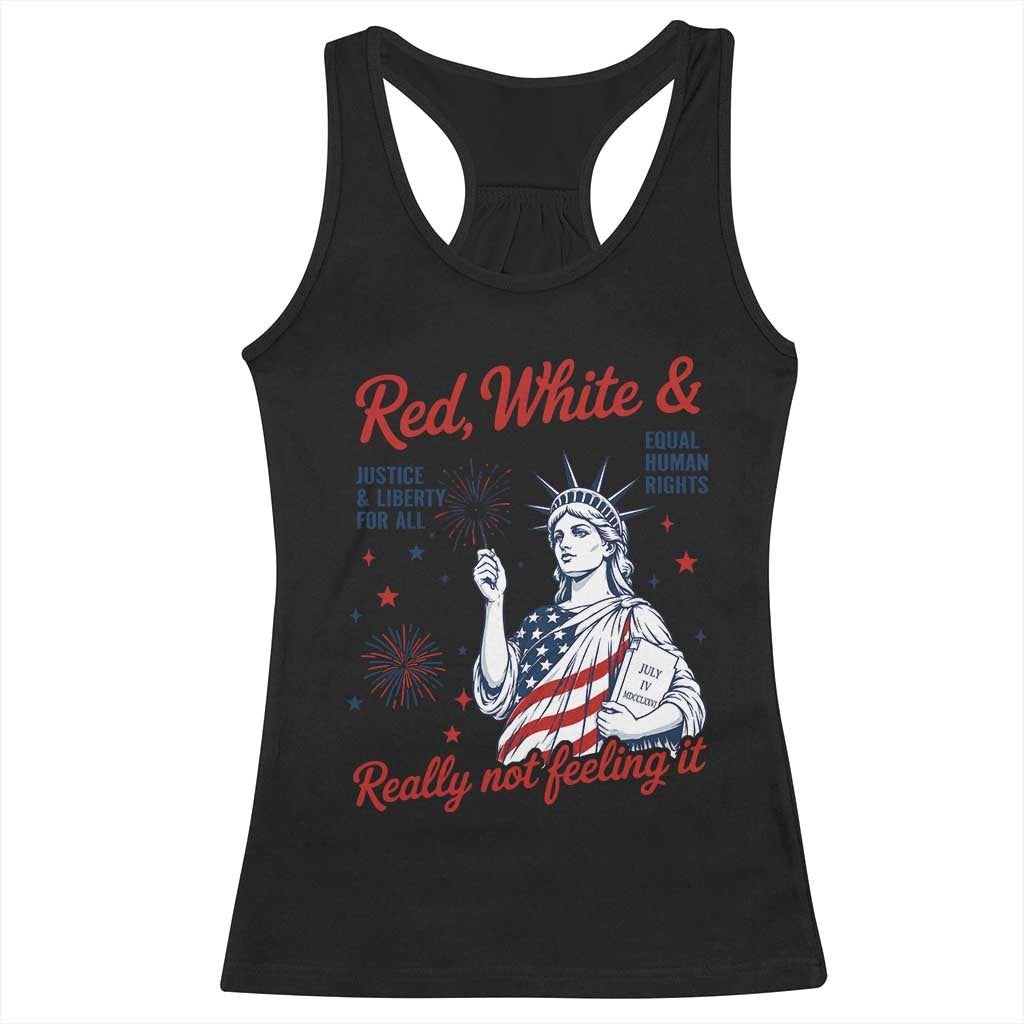 Red White and Not Really Feeling It Racerback Tank Top 4th of July Feminist Statue Of Liberty