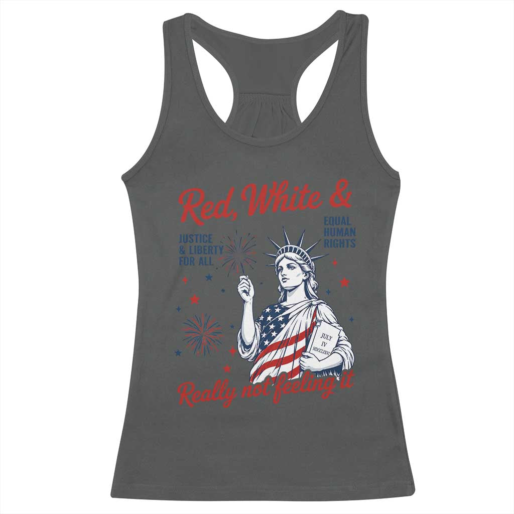 Red White and Not Really Feeling It Racerback Tank Top 4th of July Feminist Statue Of Liberty