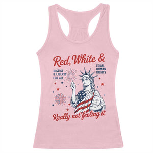 Red White and Not Really Feeling It Racerback Tank Top 4th of July Feminist Statue Of Liberty