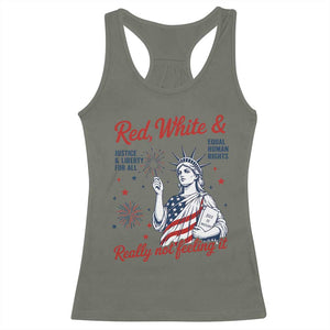 Red White and Not Really Feeling It Racerback Tank Top 4th of July Feminist Statue Of Liberty