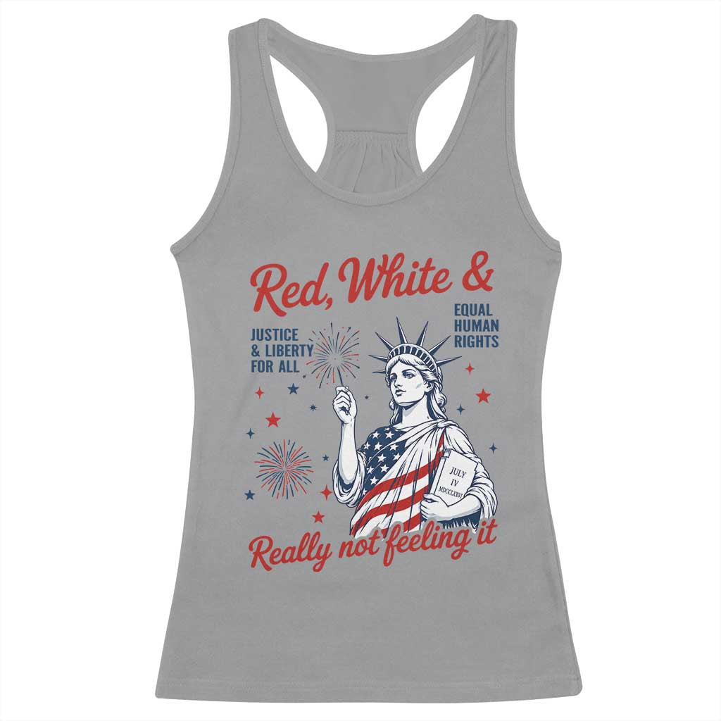 Red White and Not Really Feeling It Racerback Tank Top 4th of July Feminist Statue Of Liberty