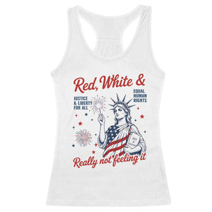 Red White and Not Really Feeling It Racerback Tank Top 4th of July Feminist Statue Of Liberty