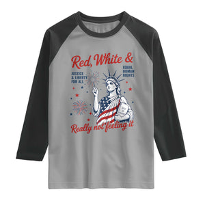 Red White and Not Really Feeling It Raglan Shirt 4th of July Feminist Statue Of Liberty