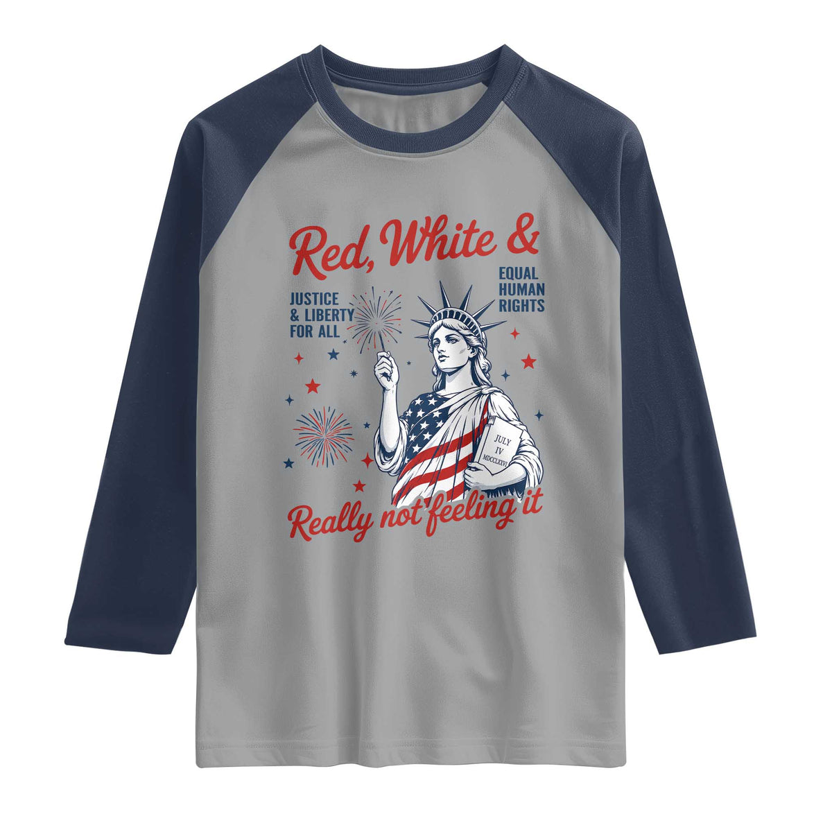 Red White and Not Really Feeling It Raglan Shirt 4th of July Feminist Statue Of Liberty