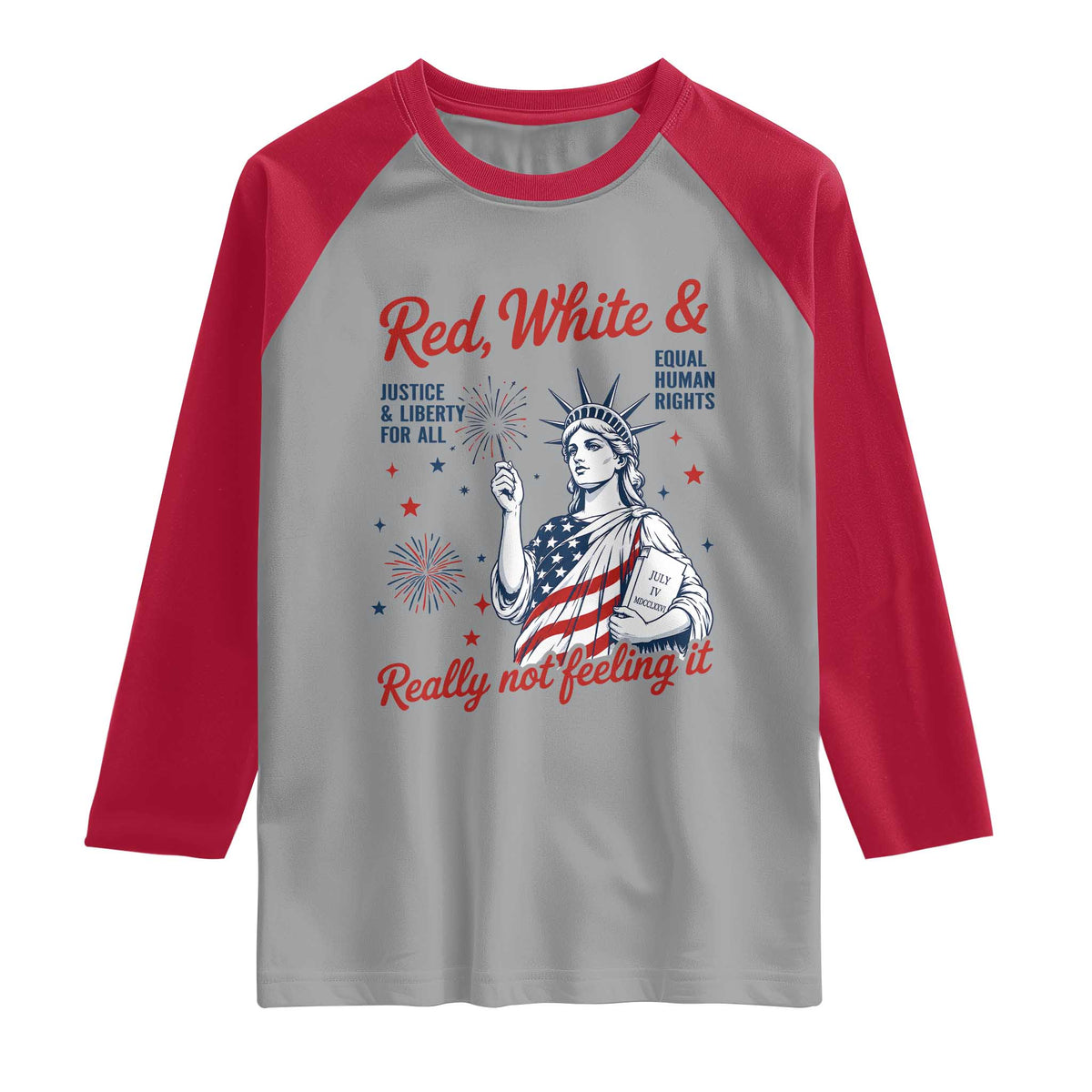 Red White and Not Really Feeling It Raglan Shirt 4th of July Feminist Statue Of Liberty