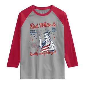 Red White and Not Really Feeling It Raglan Shirt 4th of July Feminist Statue Of Liberty