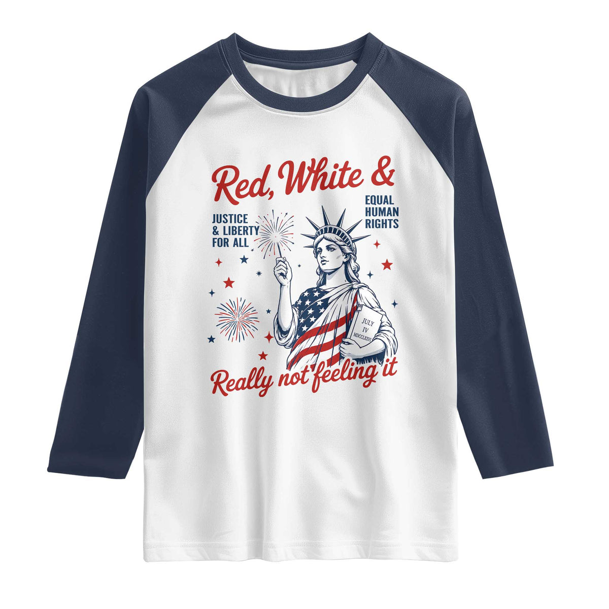 Red White and Not Really Feeling It Raglan Shirt 4th of July Feminist Statue Of Liberty