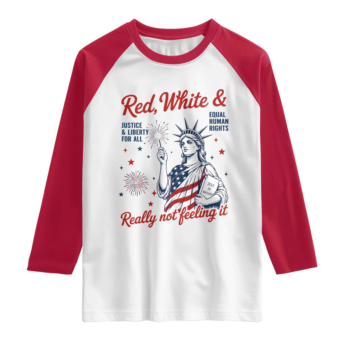 Red White and Not Really Feeling It Raglan Shirt 4th of July Feminist Statue Of Liberty