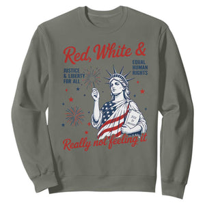 Red White and Not Really Feeling It Sweatshirt 4th of July Feminist Statue Of Liberty