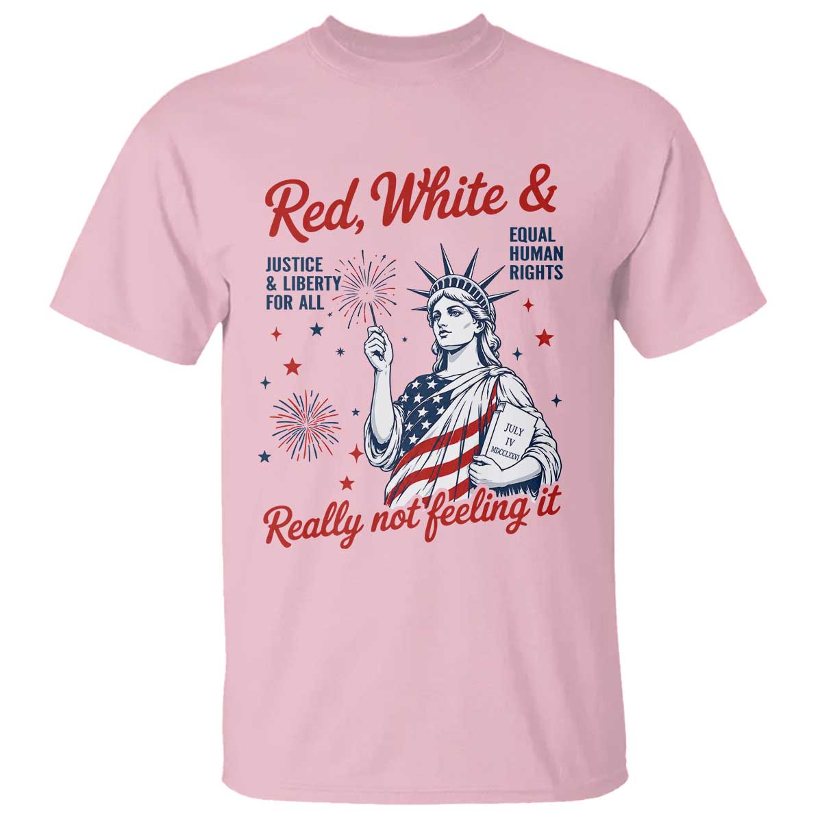 Red White and Not Really Feeling It T Shirt 4th of July Feminist Statue Of Liberty