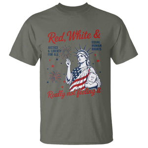 Red White and Not Really Feeling It T Shirt 4th of July Feminist Statue Of Liberty