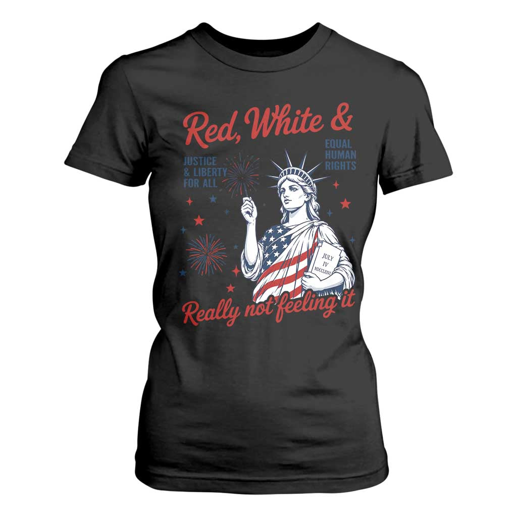Red White and Not Really Feeling It T Shirt For Women 4th of July Feminist Statue Of Liberty