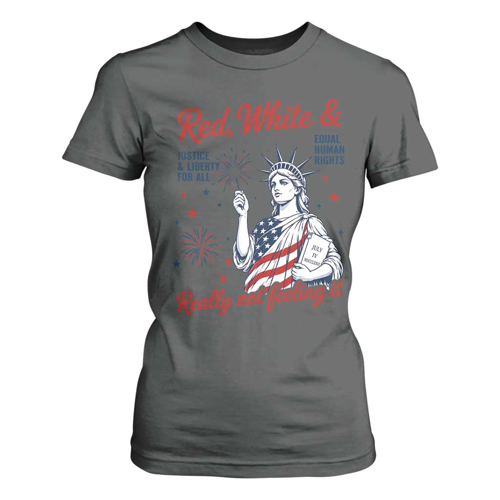 Red White and Not Really Feeling It T Shirt For Women 4th of July Feminist Statue Of Liberty