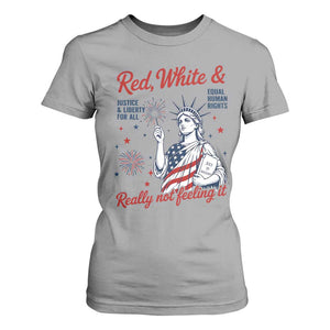Red White and Not Really Feeling It T Shirt For Women 4th of July Feminist Statue Of Liberty