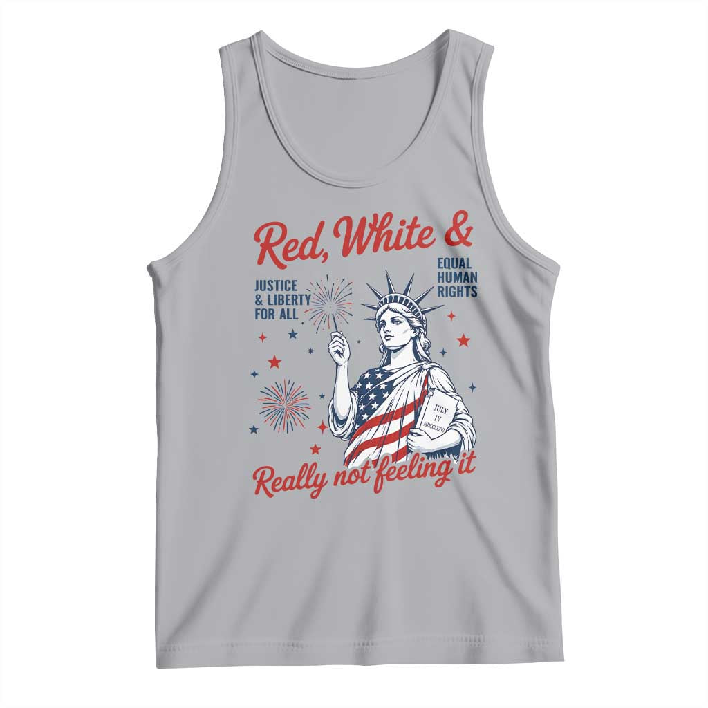 Red White and Not Really Feeling It Tank Top 4th of July Feminist Statue Of Liberty