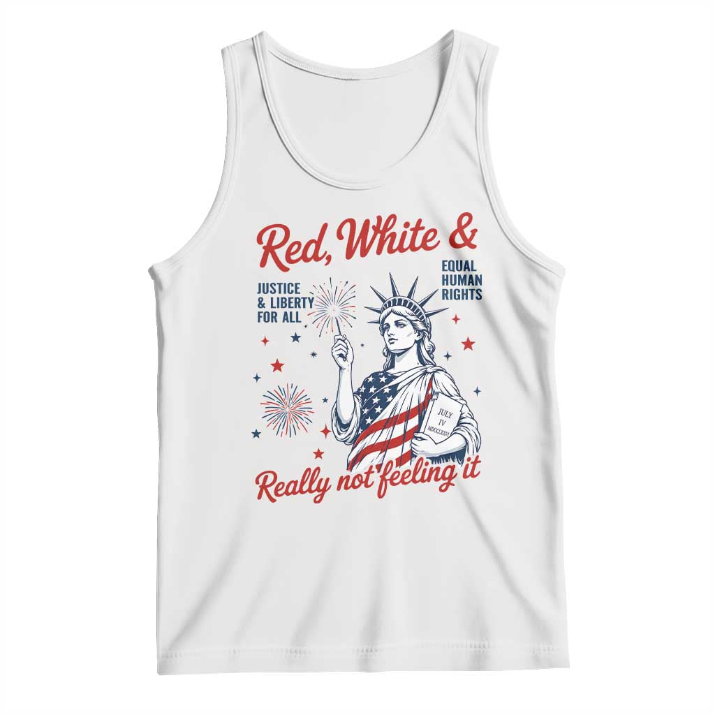 Red White and Not Really Feeling It Tank Top 4th of July Feminist Statue Of Liberty