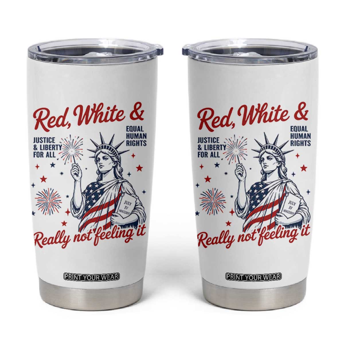 Red White and Not Really Feeling It Tumbler Cup 4th of July Feminist Statue Of Liberty