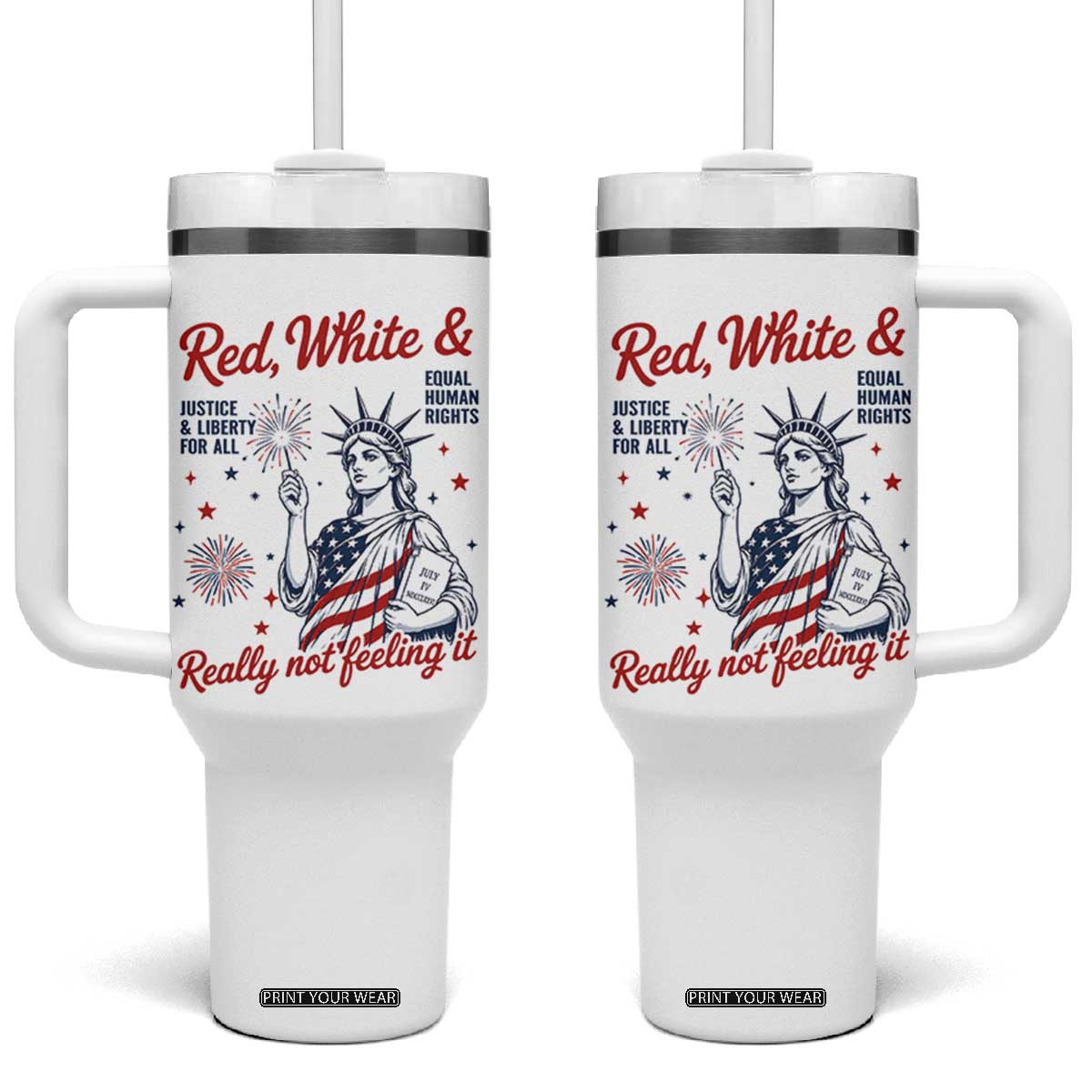 Red White and Not Really Feeling It Tumbler With Handle 4th of July Feminist Statue Of Liberty