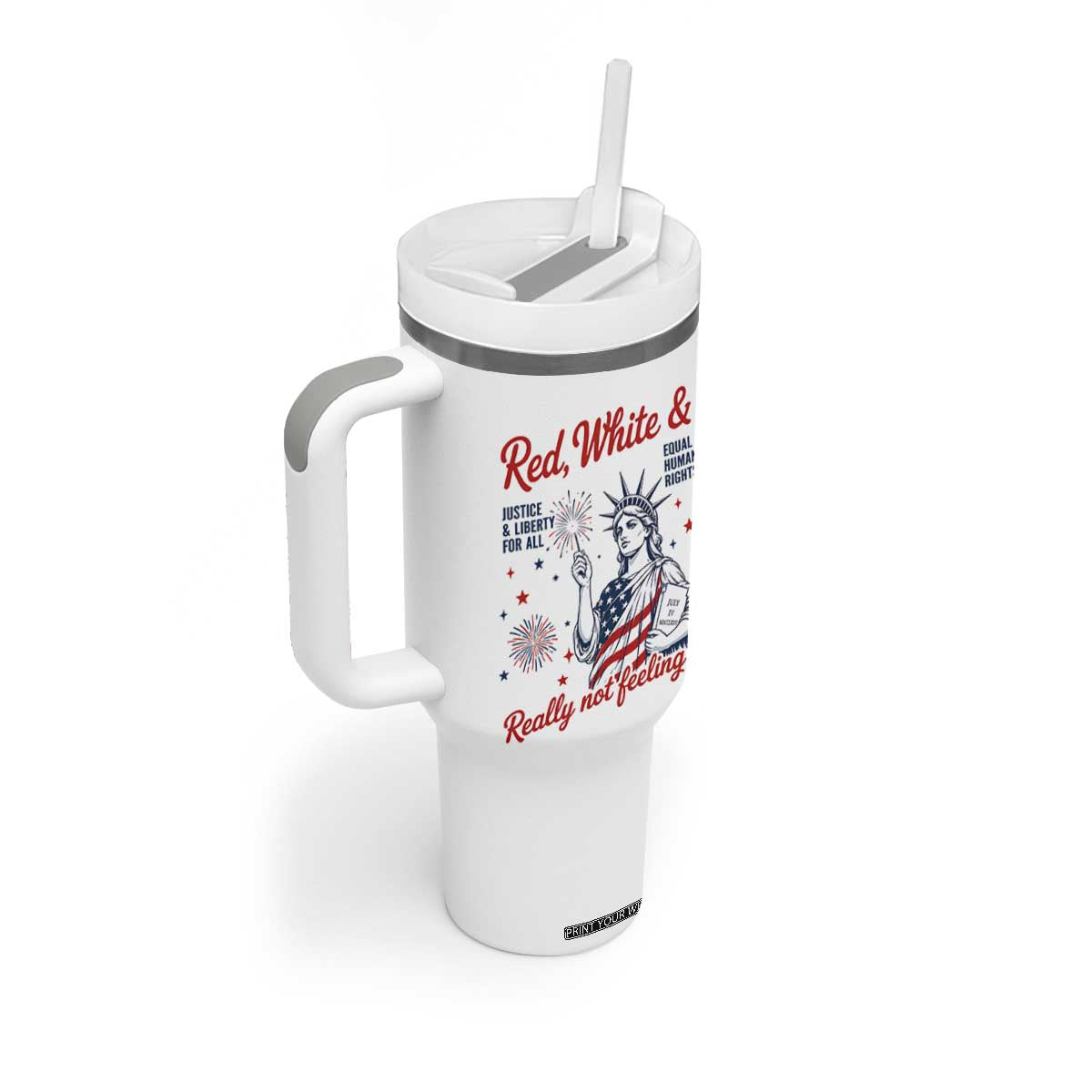 Red White and Not Really Feeling It Tumbler With Handle 4th of July Feminist Statue Of Liberty