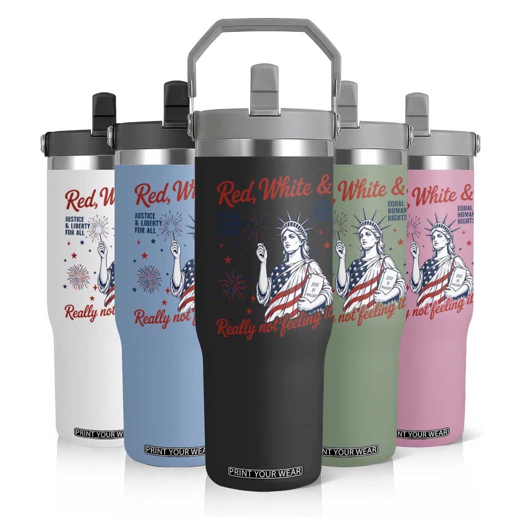 Red White and Not Really Feeling It Flip Straw Tumbler 4th of July Feminist Statue Of Liberty