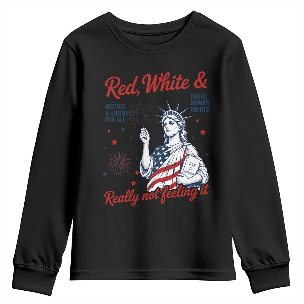 Red White and Not Really Feeling It Youth Sweatshirt 4th of July Feminist Statue Of Liberty